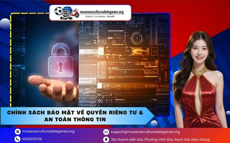 Chính Sách Bảo Mật Về Quyền Riêng Tư & An Toàn Thông Tin