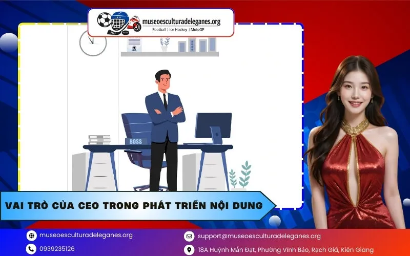 Vai Trò Của CEO Trong Phát Triển Nội Dung